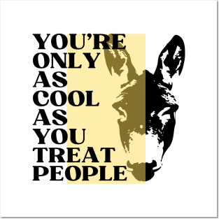 You're Only As Cool As You Treat People, quote, motivation Posters and Art